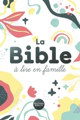 La Bible à lire en famille : la Bible intégrale en version parole de vie