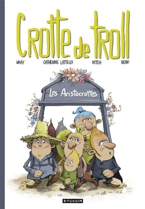 Crotte de troll. Les Aristocrottes - Catherine Lafaye-Latteux