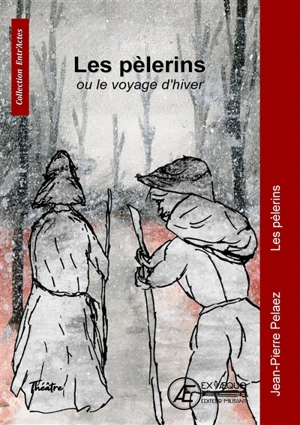 Les pèlerins ou Le voyage d'hiver - Jean-Pierre Pelaez