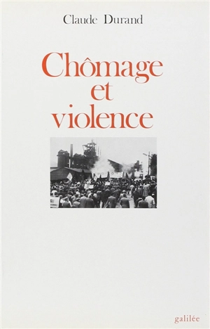 Chômage et violence - Claude Durand