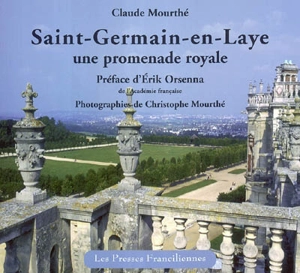 Saint-Germain-en-Laye : une promenade royale - Claude Mourthé