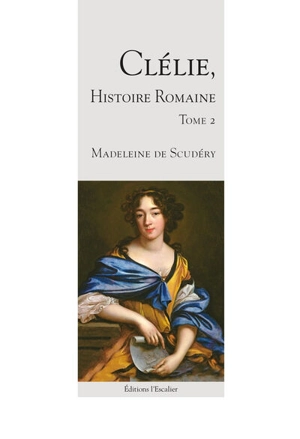 Clélie, histoire romaine : 1660 : texte intégral. Vol. 2 - Madeleine de Scudéry