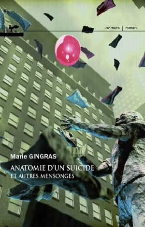 Anatomie d'un suicide et autres mensonges - Marie Gingras