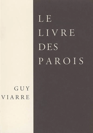 Le livre des parois : & autres poèmes - Guy Viarre