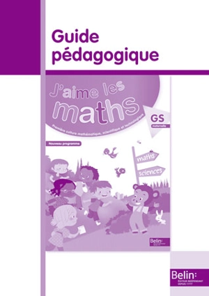 J'aime les maths GS maternelle : guide pédagogique : nouveau programme - Constance Jallier