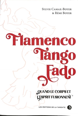 Flamenco, tango, fado : quand le corps et l'esprit fusionnent - Rémi Boyer