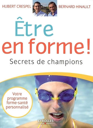 Etre en forme ! : secrets de champions - Hubert Crespel