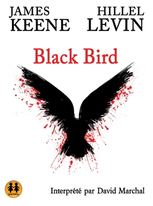 Black bird : infiltré auprès d'un tueur en série - James Keene
