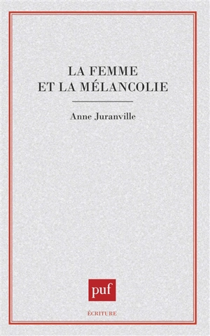 La Femme et la mélancolie - Anne Juranville