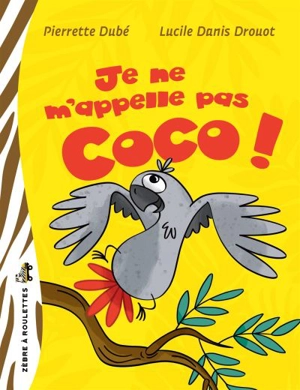 Je ne m'appelle pas Coco ! - Pierrette Dubé