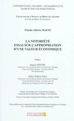 La notoriété : essai sur l'appropriation d'une valeur économique - Claude-Albéric Maetz