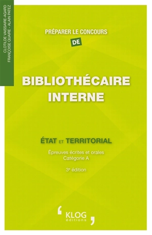 Préparer le concours de bibliothécaire interne : Etat et territorial : épreuves écrites et orales, catégorie A - Clotilde Vaissaire-Agard