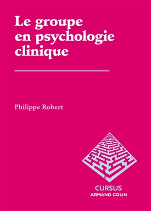 Le groupe en psychologie clinique - Philippe Robert