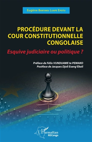 Procédure devant la Cour constitutionnelle congolaise : esquive judiciaire ou politique ? - Eugène Banyaku Luape Epotu