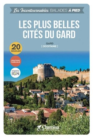 Les plus belles cités du Gard : Gard (Occitanie) - Alain Godon