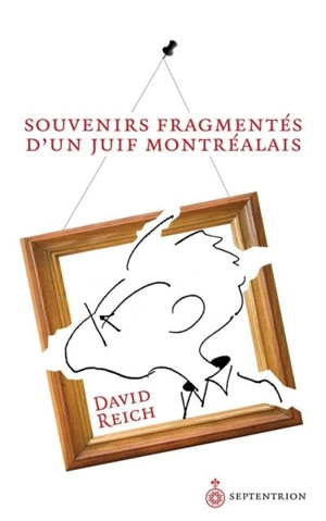 Souvenirs fragmentés d'un Juif montréalais - David Reich