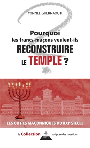 Pourquoi les francs-maçons veulent-ils reconstruire le Temple ? - Yonnel Ghernaouti