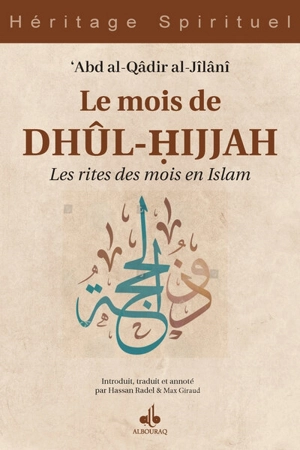 Le mois de Dhûl-Hijjah : les rites des mois en islam - Muhyi al-Din Abd al-Qadir al-Gîlânî