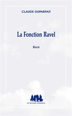 La fonction Ravel : récit - Claude Duparfait