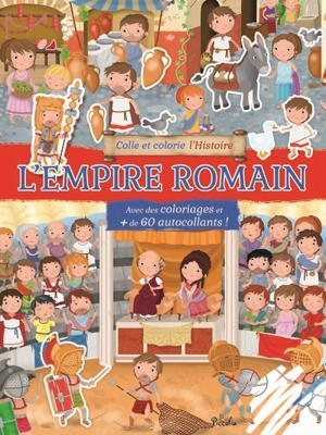 L'Empire romain : avec des coloriages et + de 60 autocollants ! - Ilaria Barsotti