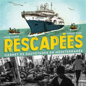 Rescapé.e.s : carnet de sauvetage en Méditerranée - Lucas Vallerie