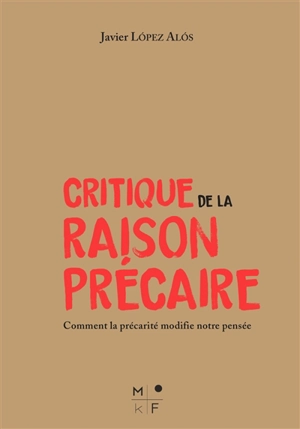 Critique de la raison précaire : comment la précarité impacte les savoirs - Javier Lopez Alos