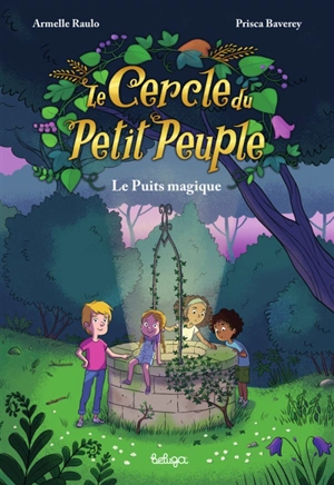 Le cercle du petit peuple. Le puits magique - Armelle Raulo