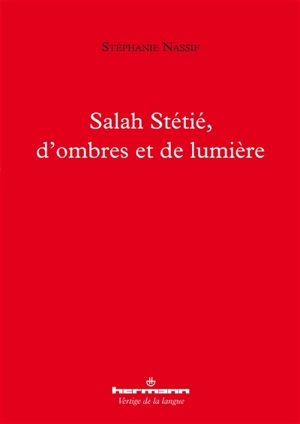 Salah Stétié, d'ombres et de lumière - Stéphanie Nassif