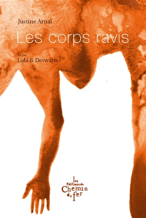 Les corps ravis - Justine Arnal