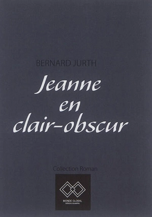 Jeanne en clair-obscur - Bernard Jurth