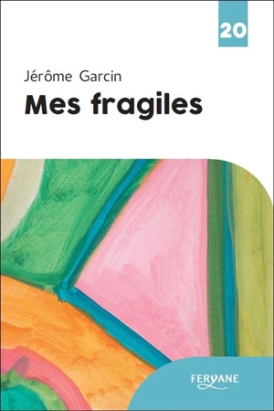 Mes fragiles - Jérôme Garcin