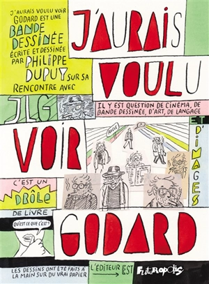 J'aurais voulu voir Godard : un livre égaré - Philippe Dupuy