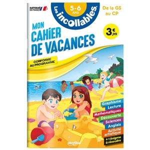 Les incollables : mon cahier de vacances, de la GS au CP, 5-6 ans : conforme au programme