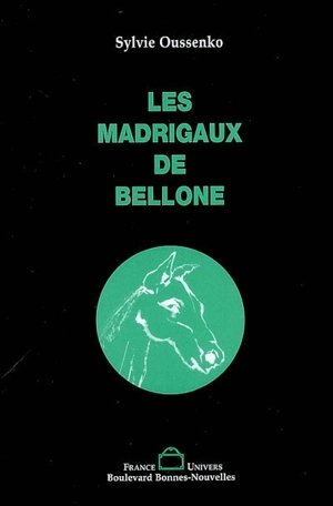 Les madrigaux de Bellone - Sylvie Oussenko