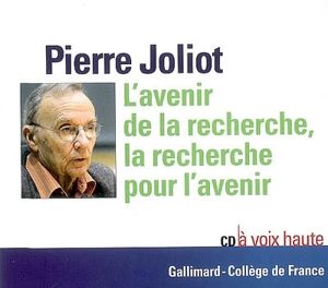 L'avenir de la recherche, la recherche pour l'avenir - Pierre Joliot