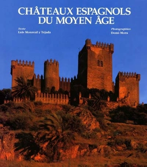 Châteaux espagnols du Moyen Age - Luis Monreal