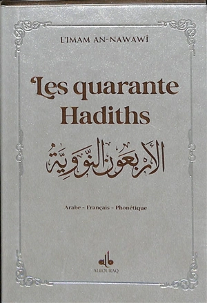 Les quarante hadiths : arabe, français, phonétique : couverture argent et dorure - Yahyâ ibn Sharaf al- Nawawî