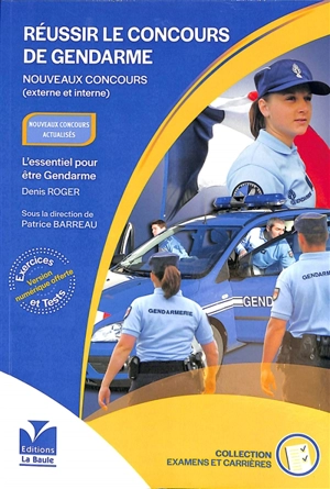 Réussir le concours de gendarme : nouveaux concours (externe et interne) : l'essentiel pour être gendarme - Denis Roger