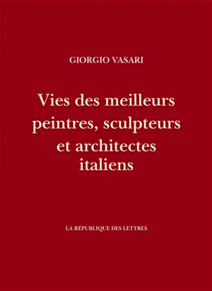 Vies des meilleurs peintres, sculpteurs et architectes italiens - Giorgio Vasari