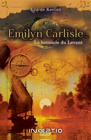 Emilyn Carlisle. Vol. 2. La boussole du Levant - Eva de Kerlan