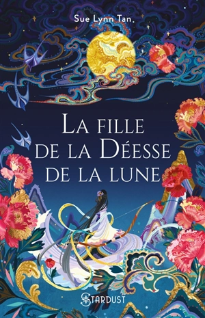 Le Royaume céleste. Vol. 1. La fille de la déesse de la lune - Sue Lynn Tan