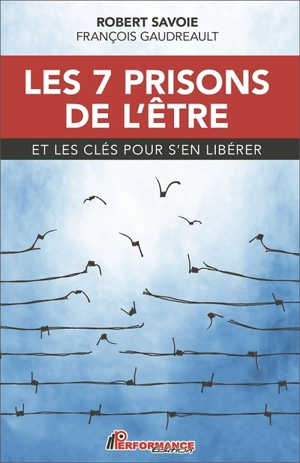 Les 7 prisons de l'être : et les clés pour s'en libérer - Savoie, Robert