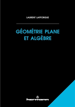 Géométrie plane et algèbre - Laurent Lafforgue