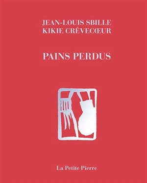 Pains perdus - Jean-Louis Sbille