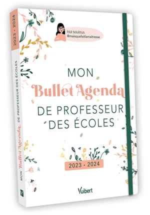 Mon bullet agenda de professeur des écoles : 2023-2024 - Marina Dillé