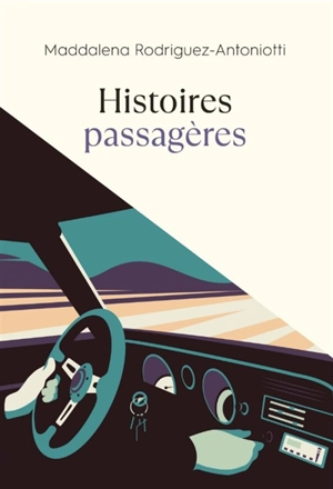 Histoires passagères - Maddalena Rodriguez-Antoniotti