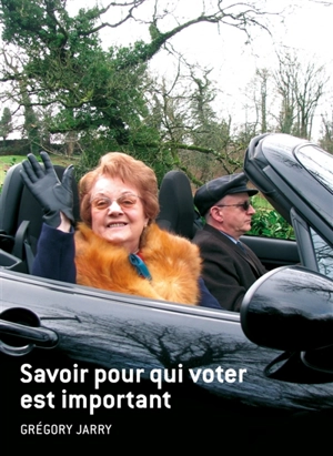 Savoir pour qui voter est important - Grégory Jarry