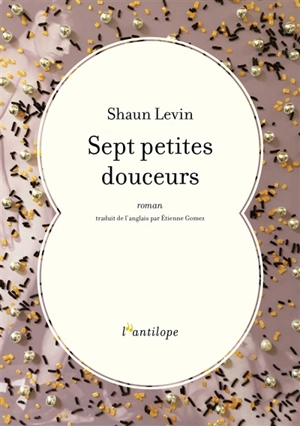 Sept petites douceurs - Shaun Levin