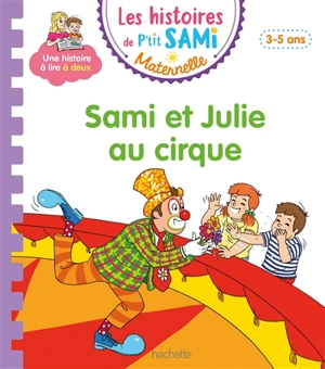 Sami et Julie au cirque : 3-5 ans - Sophie de Mullenheim