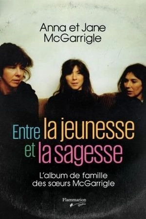 Entre jeunesse et sagesse : album de famille des soeurs McGarrigle - Anna McGarrigle